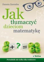 Jak tłumaczyć dzieciom matematykę. Poradnik...