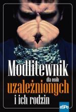 Modlitewnik dla osób uzależnionych i ich rodzin