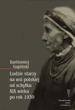 Ludzie starzy na wsi polskiej od schyłku XIX wieku