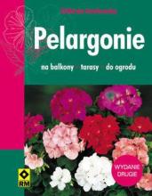 Pelargonie. Na balkony, tarasy, do ogrodu RM