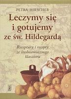 Leczymy się i gotujemy ze św. Hildegardą