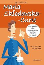 Nazywam się... Maria Skłodowska-Curie