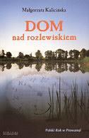 Dom nad Rozlewiskiem - Małgorzata Kalicińska