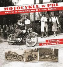 Motocykle w PRL-u.Rzecz o motoryzacji i nie tylko