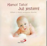 Mamo! Tato! Już jestem! Album z okazji urodzenia..