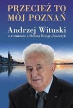 Przecież to mój Poznań. Andrzej Wituski w rozmowie