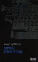 Zapiski semiotyczne - Marcin Rychlewski
