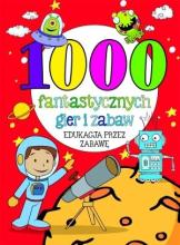 1000 fantastycznych gier i zabaw