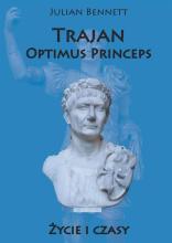 Trajan. Optimus Princeps. Życie i czasy