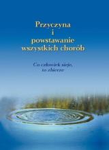 Przyczyna i powstawanie wszystkich chorób