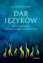 Dar języków. Biblia, historia, najpiękniejsze ...