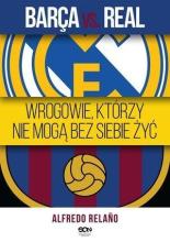 Barca vs. Real. Wrogowie, którzy nie mogą...