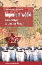 Imperium wódki. Pijana polit. od Lenina do Putina