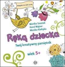 Ręką dziecka. Twój kreatywny pamiętnik wiek 5+