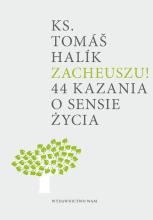 Zacheuszu! 44 kazania o sensie życia