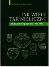 Tak wiele, tak nieliczni. Młoda archeologia polska