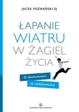 Łapanie wiatru w żagiel życia. O duchowości ...