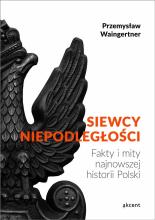 Siewcy niepodległości - fakty i mity