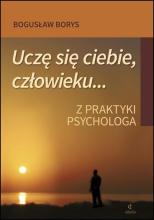 Uczę się ciebie, człowieku...Z praktyki psychologa