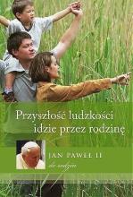 Przyszłość ludzkości idzie przez rodzinę