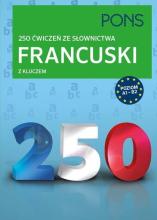 250 ćwiczeń ze słownictwa z kluczem. Francuski