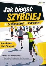 Jak biegać szybciej. Od 5 kilometrów do maratonu