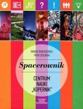 Spacerownik po Centrum Nauki "Kopernik"