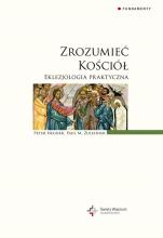 Zrozumieć Kościół. Eklezjologia praktyczna