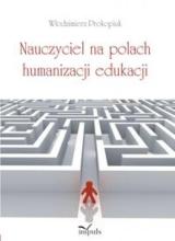 Nauczyciel na polach humanizacji edukacji