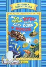 Dziecięca Biblioteczka. Co robią ryby...w.2016