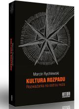 Kultura rozpadu. Rozważania na ostrzu noża