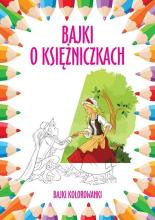 Bajki kolorowanki. Bajki o księżniczkach