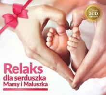 Relaks dla Serduszka Mamy i Maluszka CD