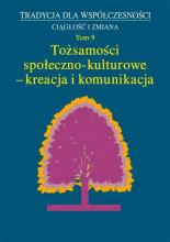 Tożsamości społeczno-kulturowe...T.9