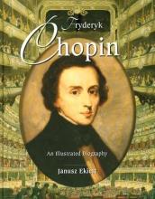 Chopin. An Illustrated Biography