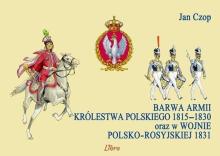 Barwa armii Królestwa Polskiego 1815-1830 oraz..