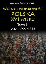 Wojny i wojskowość polska XVI wieku T.I