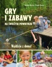 Wyjdźcie z domu. Gry i zabawy na świeżym powietrzu