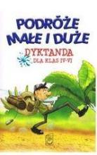 Podróże małe i duże. Dyktanda klas IV-VI