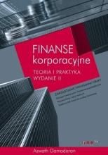 Finanse korporacyjne.Teoria i praktyka. Wydanie II