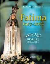 Fatima 1917-2017. 100 lat historii objawień