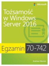 Egzamin 70-742: Tożsamość w Windows Server 2016