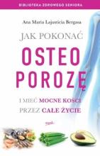 Jak pokonać osteoporozę i mieć mocne kości