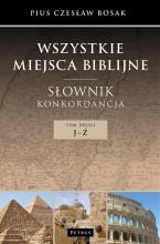 Wszystkie miejsca biblijne. Słownik i konkord. T.2