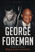 George Foreman. Bóg w moim narożniku