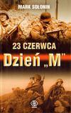 23 czerwca. Dzień "M" - Mark Sołonin