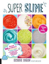 SUPER SLIME. Ponad 100 przepisów !