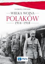 Wielka wojna Polaków 1914-1918