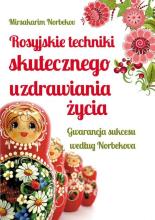 Rosyjskie techniki skutecznego uzdrawiania życia