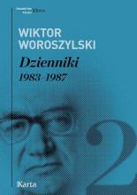 Dzienniki 1983-1987 T.2 - Wiktor Woroszylski